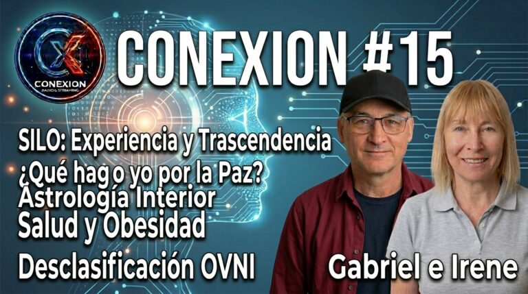 CONEXION 15: SILO Trascendencia | Por la Paz. Europa Stop Rearm. Curar la Obesidad. Astrología interior. IA. Desclasificación OVNI. Música Inspirada CONEXION 15: SILO Trascendencia | Por la Paz. Europa Stop Rearm. Curar la Obesidad. Astrología interior. IA. Desclasificación OVNI. Música Inspirada
